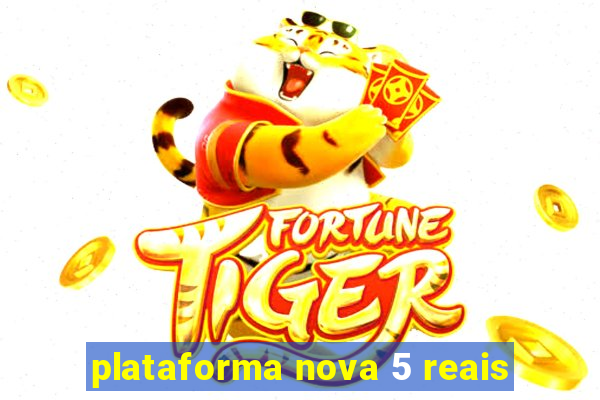 plataforma nova 5 reais